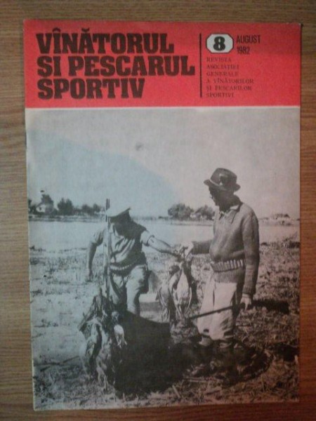 REVISTA ''VANATORUL SI PESCARUL SPORTIV'', NR. 8 AUGUST 1982