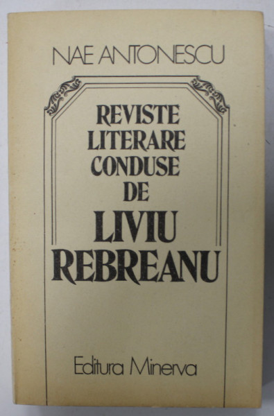 REVISTE LITERARE CONDUSE DE LIVIU REBREANU de NAE ANTONESCU , 1985