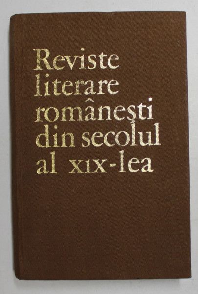 REVISTE LITERARE ROMANESTI DIN SECOLUL AL XIX - LEA de MARIN BUCUR ..TEODOR VIRGOLICI , 1970