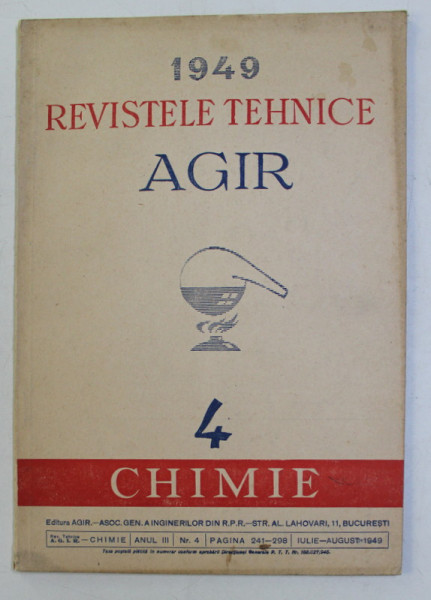REVISTELE TEHNICE AGIR   - 4 . chimie   , ANUL III , NR. 4  , IULIE - AUGUST , 1949
