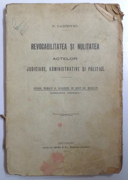 REVOCABILITATEA SI NULITATEA ACTELOR JUDICIARE, ADMINISTRATIVE SI POLITICE de N. DASCOVICI  1919
