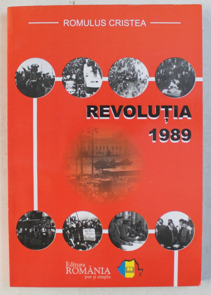 REVOLUTIA 1989 de ROMULUS CRISTEA , 2006 , DEDICATIE *