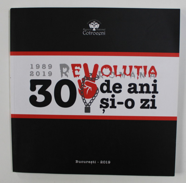 REVOLUTIA 30 DE ANI SI - O ZI 1989 - 2019 , APARUTA 2019