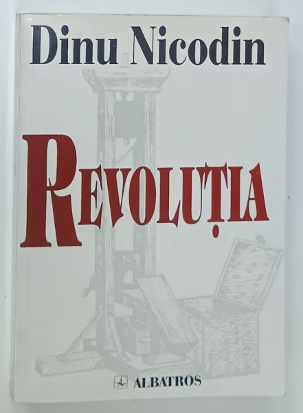REVOLUTIA de DINU NICODIN , roman , 2000