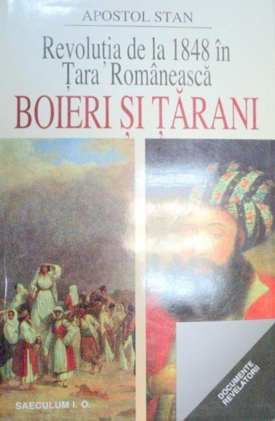 REVOLUTIA DE LA 1848 IN TARA ROMANEASCA.BOIERI SI TARANI-APOSTOL STAN  1998