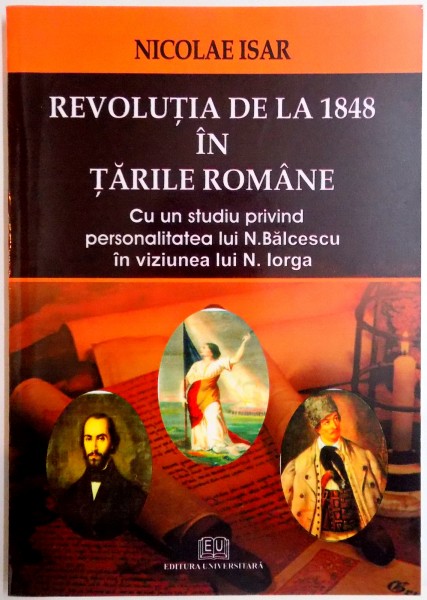 REVOLUTIA DE LA 1848 IN TARILE ROMANE de NICOLAE ISAR , 2008