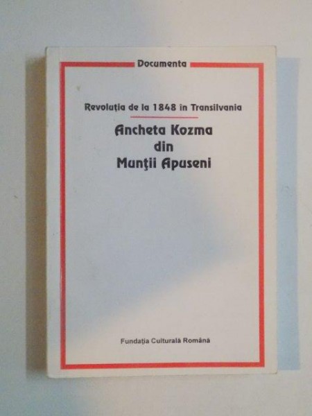 REVOLUTIA DE LA 1848 IN TRANSILVANIA , ANCHETA KOZMA DIN MUNTII APUSENI , 1998
