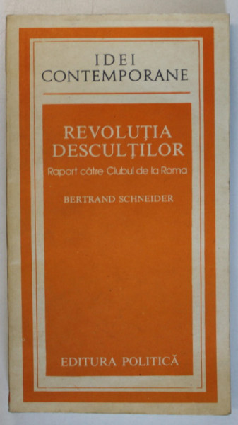REVOLUTIA DESCULTILOR , RAPORT CATRE CLUBUL DE LA ROMA de BERTRAND SCHNEIDER , 1988