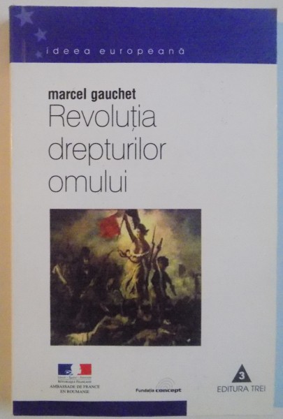REVOLUTIA DREPTURILOR OMULUI de MARCEL GAUCHET