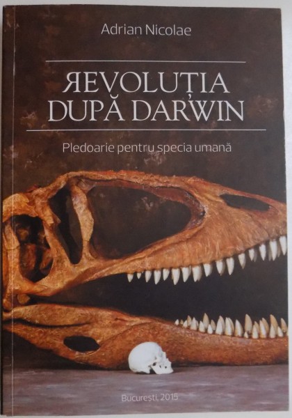 REVOLUTIA DUPA DARWIN , PLEDOARIE PENTRU SPECIA UMANA