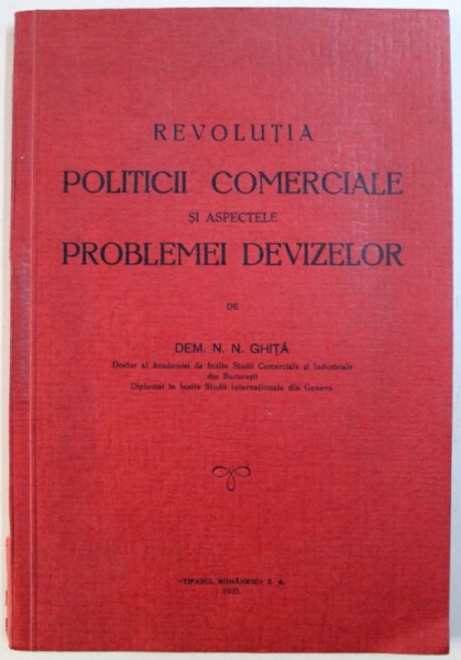 REVOLUTIA  POLITICII COMERCIALE SI ASPECTELE PROBLEMEI DEVIZELOR de DEM . N. N. GHITA , 1935 , DEDICATIE*