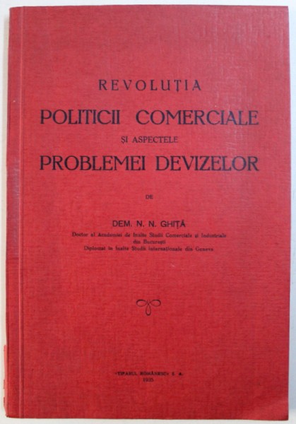 REVOLUTIA  POLITICII COMERCIALE SI ASPECTELE PROBLEMEI DEVIZELOR de DEM . N. N. GHITA , 1935 , DEDICATIE*