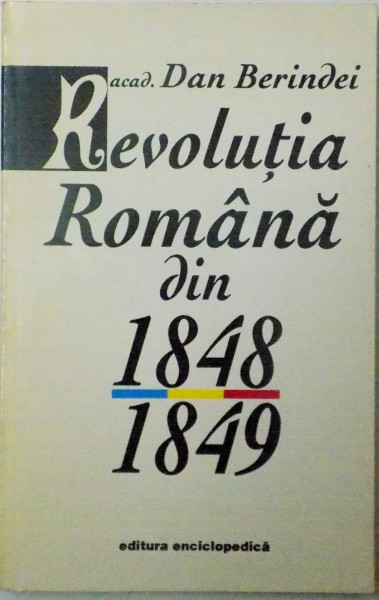 REVOLUTIA ROMANA DIN 1848-1849 de DAN BERINDEI, 1998