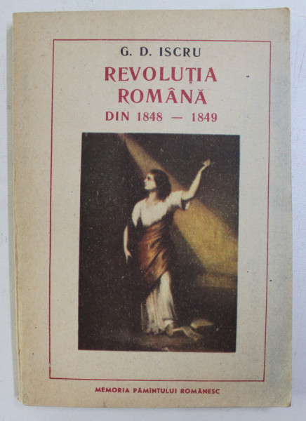 REVOLUTIA ROMANA DIN 1848 - 1849 de G. D. ISCRU , 1988