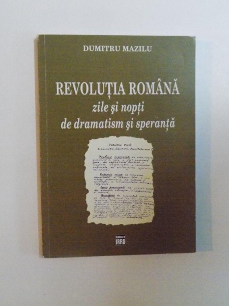 REVOLUTIA ROMANA, ZILE SI NOPTI DE DRAMATISM SI SPERANTA de DUMITRU MAZILU, 2011