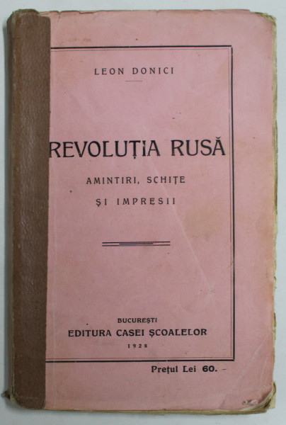 REVOLUTIA RUSA , AMINTIRI , SCHITE SI IMPRESII de LEON DONICI ,  1928