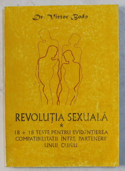 REVOLUTIA SEXUALA  - 18 + 18 TESTE PENTRU EVIDENTIEREA COMPATIBILITATII INTRE PARTENERII UNUI CUPLU de VICTOR BODO ,  1997
