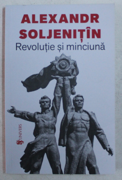 REVOLUTIE SI MINCIUNA de ALEXANDR SOLJENITIN , 2019