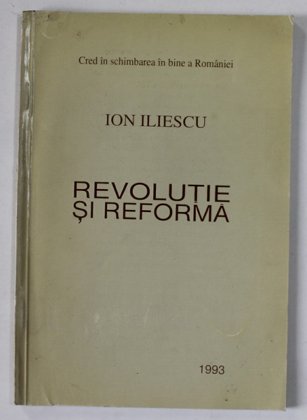 REVOLUTIE SI REFORMA de ION ILIESCU , 1993