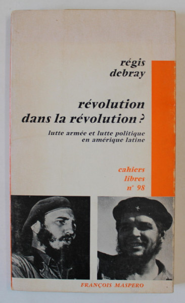 REVOLUTION DANS LE REVOLUTION ? LUTTE ARMEE ET LUTTE POLITIQUE EN AMERIQUE LATINE par REGIS DEBRAY , 1967