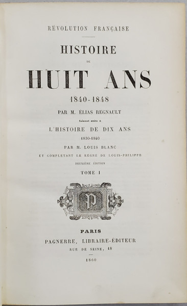 Revolution Francaise, Histoire de Huit Ans 1840-1848 par M. Elias Regnault, 3 volume - Paris, 1860