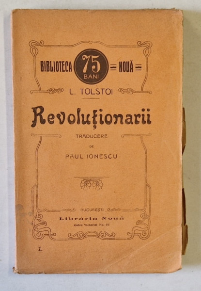 REVOLUTIONARII de L. TOLSTOI , traducere de PAUL IONESCU , EDITIE DE INCEPUT DE SECOL XX