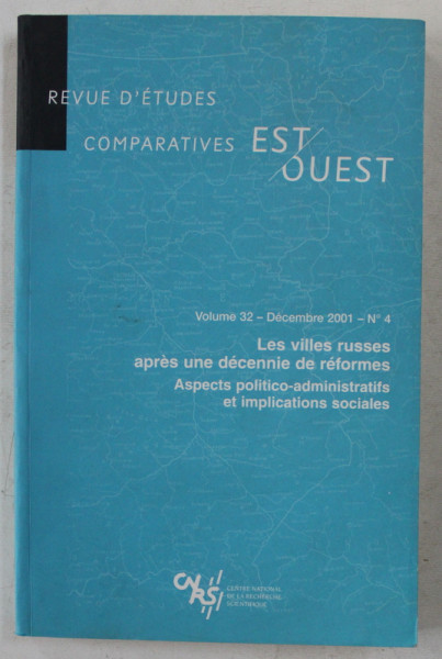 REVUE D ' ETUDES COMPARATIVES EST / OUEST  - VOLUME 32 - NO. 4 . , LES VILLES RUSSES APRES UNE DECENNIE DE REFORMES  , DECEMBRE 2001