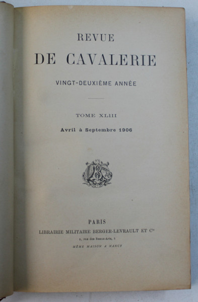 REVUE DE CAVALERIE  - VINGT  - DEUXIEME ANNEE  - TOME XLIII , AVRIL A SEPTEMBRE , 1906