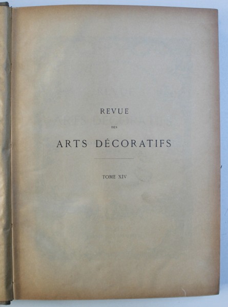 REVUE DES ARTS DECORATIFS , TOME XIV , QUATORZIEME ANNE , 1893 - 1894