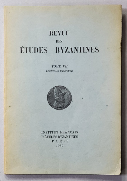 REVUE DES ETUDES BYZANTINES , TOME VII , DEUXIEME FASCICULE , 1950