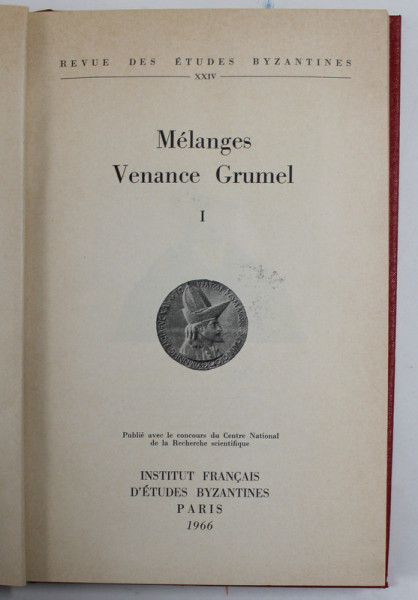 REVUE DES ETUDES BYZANTINES XXIV - MELANGES VENANVE GRUMEL , TOME PREMIER , 1966