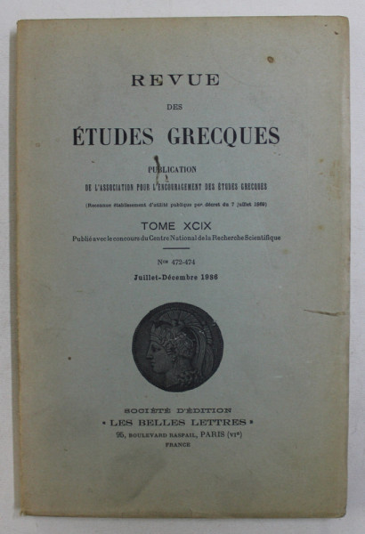 REVUE DES ETUDES GRECQUES , TOME XCIX , Nos 472 - 474 , JUILLET - DECEMBRE 1986