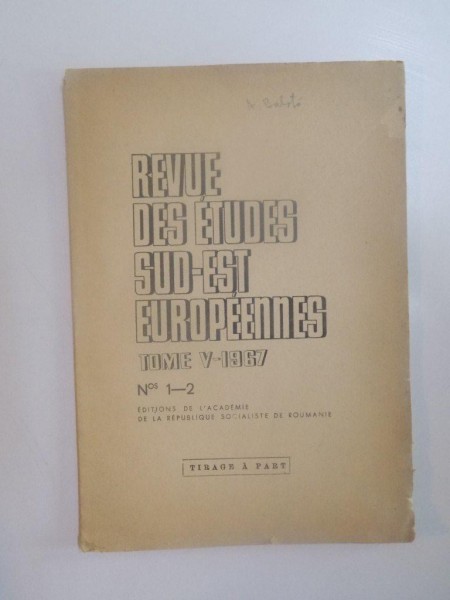 REVUE DES ETUDES SUD-EST EUROPEENNES , TOME V , NR. 1-2 , 1967 , RADU VOIVODE , DANS L'EPIQUE de A. BALOTA , CONTINE DEDICATIA AUTORULUI