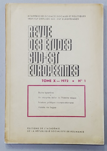 REVUE DES ETUDES SUD - EST EUROPENNES , TOME X - NR. 1 , 1972