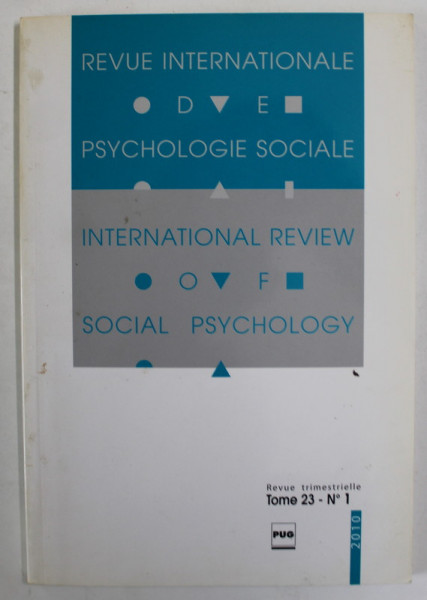 REVUE INTERNATIONALE DE PSYCHOLOGIE SOCIALE , REVUE TRIMESTRIELLE , TOME 23 , No.  1 , 2010 , TEXT IN FRANCEZA SI ENGLEZA