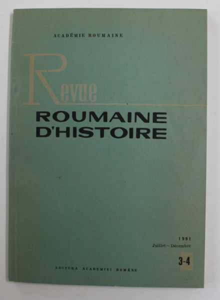 REVUE ROUMAINE D 'HISTOIRE , NR. 3-4 , JUILLET - DECEMBRE , 1991