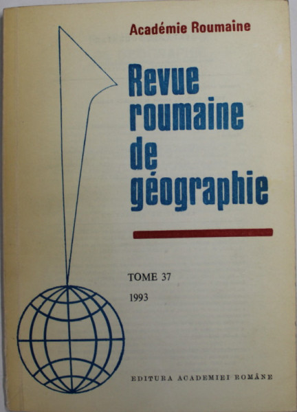 REVUE ROUMAINE DE GEOGRAPHIE , TOME 37 , 1993