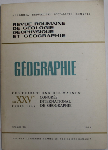 REVUE ROUMAINE DE GEOLOGIE ,  GEOPHYSIQUE ET GEOGRAPHIE - GEOGRAPHIE  , TOME 28 , No. 2 , 1984