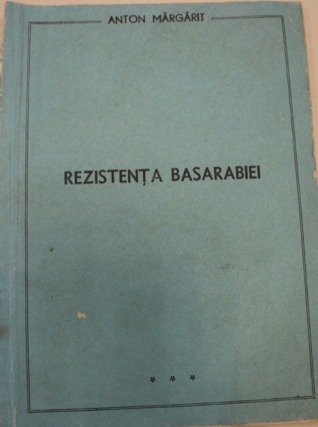 REZISTENTA BASARABIEI de ANTON MARGARIT
