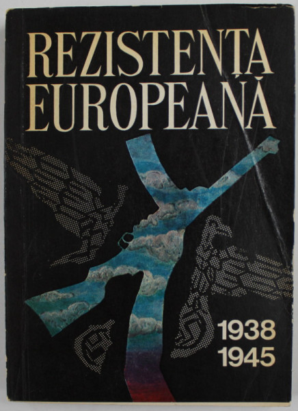 REZISTENTA EUROPEANA IN ANII CELUI DE- AL DOILEA RAZBOI MONDIAL 1938 -1945 , VOLUMUL 2 : TARIEL DIN EUROPA OCCIDENTALA SI NORDICA , 1976
