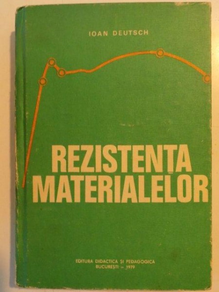 REZISTENTA MATERIALELOR de IOAN DEUTSCH , 1979