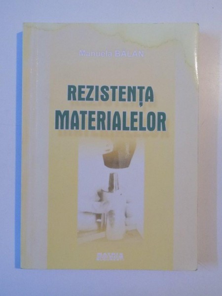 REZISTENTA MATERIALELOR de MANUELA BALAN, 2004