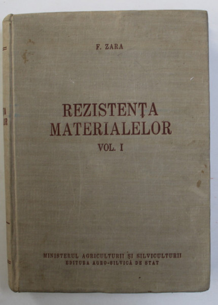 REZISTENTA MATERIALELOR , VOLUMUL I de F. ZARA , 1959