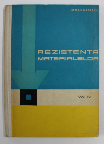 REZISTENTA MATERIALELOR: VOLUMUL IV de STEFAN NADASAN , 1963