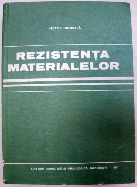 REZISTENTA MATERIALELOR de VICTOR DROBOTA  1982