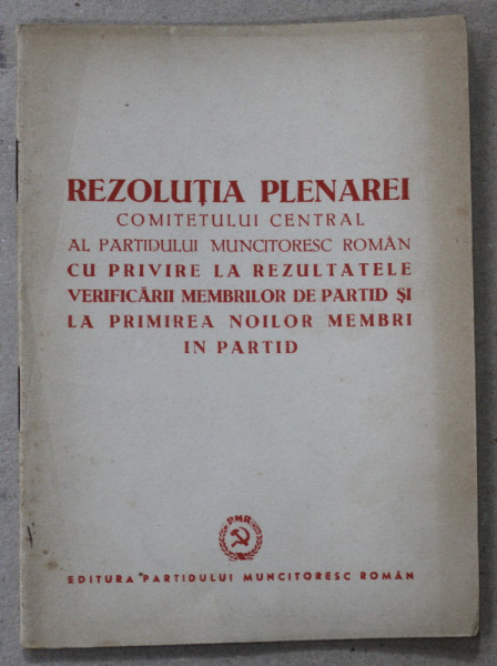 REZOLUTIA PLENAREI COMITETULUI CENTRAL AL P.M.R. CU PRIVIRE LA REZULTATELE VERIFICARII MEMBRILOR DE PARTID ....1950