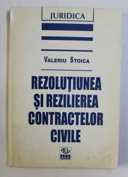 REZOLUTIUNEA SI REZILIEREA CONTRACTELOR CIVILE de VALERIU STOICA , 1997