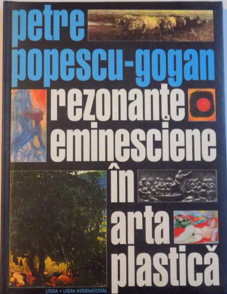 REZONANTE EMINESCIENE IN ARTA PLASTICA de PETRE POPESCU - GOGAN, 2000