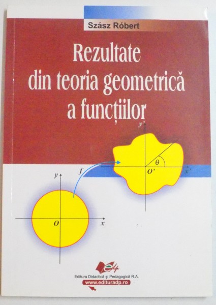 REZULTATE DIN TEORIA GEOMETRICA A FUNCTIILOR de SZASZ ROBERT , 2009