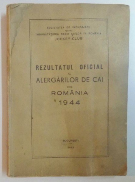REZULTATUL OFICIAL AL ALERGATORILOR DE CAI DIN ROMANIA 1944